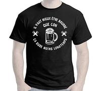 T-Shirt Il Vaut Mieux être bourré Que Con, ça Dure Moins Longtemps - Noir et Blanc