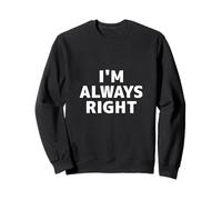 T-Shirt « I'm Always Right » et « I am Always Right » Sweatshirt