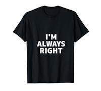 T-shirt « I'm Always Right » et « I am always right » T-Shirt