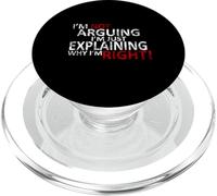 T-Shirt I'm Not Arguing I'm Just Expliing Why I'm Right! PopSockets PopGrip pour MagSafe
