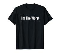 T-Shirt I'm The Worst T-Shirt