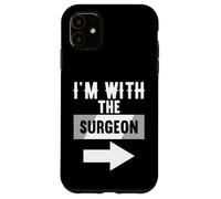 T-Shirt « I'm with The Surgeon » pour chirurgiens Coque pour iPhone 11