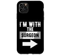 T-Shirt « I'm with The Surgeon » pour chirurgiens Coque pour iPhone 11 Pro Max