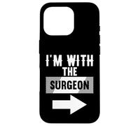 T-Shirt « I'm with The Surgeon » pour chirurgiens Coque pour iPhone 16 Pro