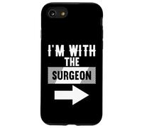 T-Shirt « I'm with The Surgeon » pour chirurgiens Coque pour iPhone SE (2020) / 7/8