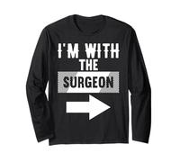 T-Shirt « I'm with The Surgeon » pour chirurgiens Manche Longue