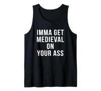 T-Shirt « Imma Get Medieval on Your Ass » Débardeur