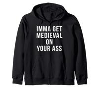 T-Shirt « Imma Get Medieval on Your Ass » Sweat à Capuche