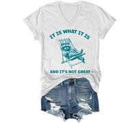 T-shirt imprimé humoristique « It is What It is and Its Not Great », « It is What It is and Its Not Great », pour femme et homme, Blanc (col en V), M