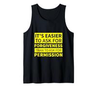 T-Shirt « It is Easier to Ask for Forgiveness Than Permission » Débardeur