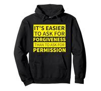 T-Shirt « It is Easier to Ask for Forgiveness Than Permission » Sweat à Capuche