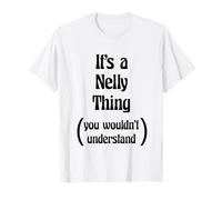 T-shirt « It's a Nelly Thing You Wouldn't Understand » | Cadeau T-Shirt