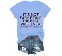 T-shirt It's Not Easy Being The Best Wife Ever But Here I Am Nailing, It's Not Easy Being The Best Wife Ever, Bleu (Carolina blue), XXL