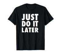 T-shirt Just do it later T-Shirt