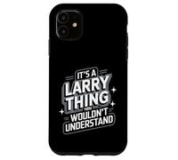 T-Shirt Larry It's A Larry Thing, You Wouldn't Understand! Coque pour iPhone 11