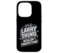 T-Shirt Larry It's A Larry Thing, You Wouldn't Understand! Coque pour iPhone 14 Pro