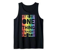 T-Shirt « Let's Get One Thing Straight I'm Not » Débardeur