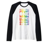 T-Shirt « Let's Get One Thing Straight I'm Not » Manche Raglan