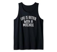 T-Shirt « Life is Better with A Mitchell » avec nom Amusant Mitchell Débardeur