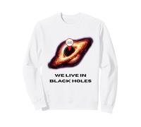 T-Shirt « Live in Black Holes » Sweatshirt