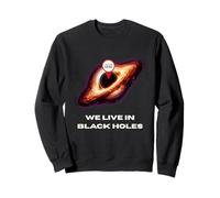 T-Shirt « Live in Black Holes » Sweatshirt