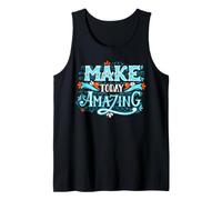 T-Shirt Make Today Amazing Positive Inspiring People Citations Débardeur