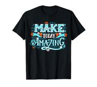T-Shirt Make Today Amazing Positive Inspiring People Citations T-Shirt Graphique avec Valeur