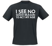 T-Shirt Manches courtes Fun de Slogans - I See No Good Reason To Act My Age - M à 3XL - pour Homme - noir M