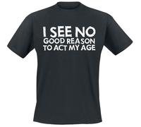 T-Shirt Manches courtes Fun de Slogans - I See No Good Reason To Act My Age - M à 3XL - pour Homme - noir XL