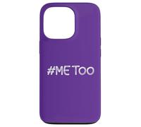 T-Shirt #Me Too #MeToo Me Too Harassment Sexuel Femmes Hommes Coque pour iPhone 13 Pro
