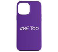 T-Shirt #Me Too #MeToo Me Too Harassment Sexuel Femmes Hommes Coque pour iPhone 13 Pro Max