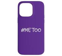 T-Shirt #Me Too #MeToo Me Too Harassment Sexuel Femmes Hommes Coque pour iPhone 14 Pro Max