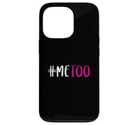 T-Shirt #Me Too #MeToo Me Too Sensibilisation au harcèlement Sexuel Coque pour iPhone 13 Pro