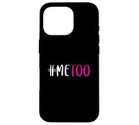 T-Shirt #Me Too #MeToo Me Too Sensibilisation au harcèlement Sexuel Coque pour iPhone 16 Pro