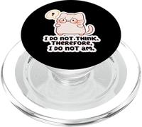T-Shirt Mème Chat Drôle - Je Ne Pense Pas Citation PopSockets PopGrip pour MagSafe