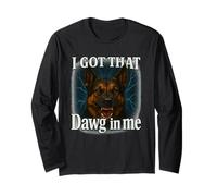 T-Shirt mème I Got That Dawg in Me German Shepherd T-Shirt Manche Longue