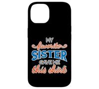 T-Shirt « My Favorite Sister Gave Me This Shirt Brother Sister » Coque pour iPhone 14