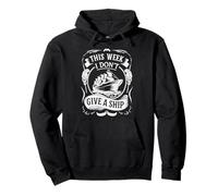 T-shirt nautique amusant « This Week I Don't Give A Ship », « Sailing » Sweat à Capuche