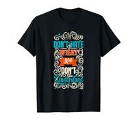 T-Shirt Ne détestez Pas ce Que Vous ne comprenez Pas T-Shirt