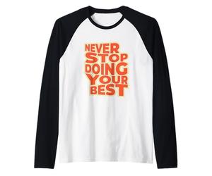 T-Shirt « Never Stop Doing Your Best » Manche Raglan