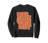 T-Shirt « Never Stop Doing Your Best » Sweatshirt