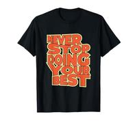 T-Shirt « Never Stop Doing Your Best » T-Shirt