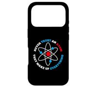T-Shirt « Never Trust an Atom » pour Les Geeks, Les Nerds, Les Amateurs de Science Coque pour iPhone 17 Pro