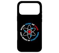 T-Shirt « Never Trust an Atom » pour Les Geeks, Les Nerds, Les Amateurs de Science Coque pour iPhone 17 Pro Max
