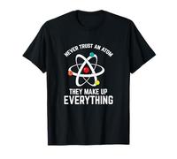 T-shirt « Never Trust An Atom, They Make up Everything Science » T-Shirt