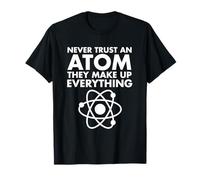 T-shirt Never Trust An Atom They Make Up Everything T-Shirt