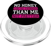 T-Shirt No Honey Girl You're Thinner Than Me Not Prettier PopSockets PopGrip pour MagSafe