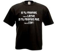 T-Shirt Noir Si tu freines, t'es Un lâche, si tu freines Pas, t'es Un Con ! (M)