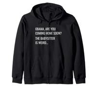 T-Shirt Obama are You Coming Home Soon The Babysitter is Weird Sweat à Capuche