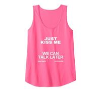 T-Shirt Original et élégant Just Kiss Me We Can Talk Later Débardeur